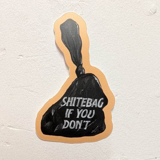 Shitebag If You Don't Sticker