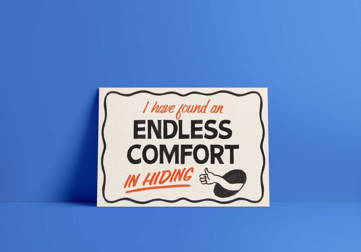 "I've Found Endless Comfort in Hiding" Print