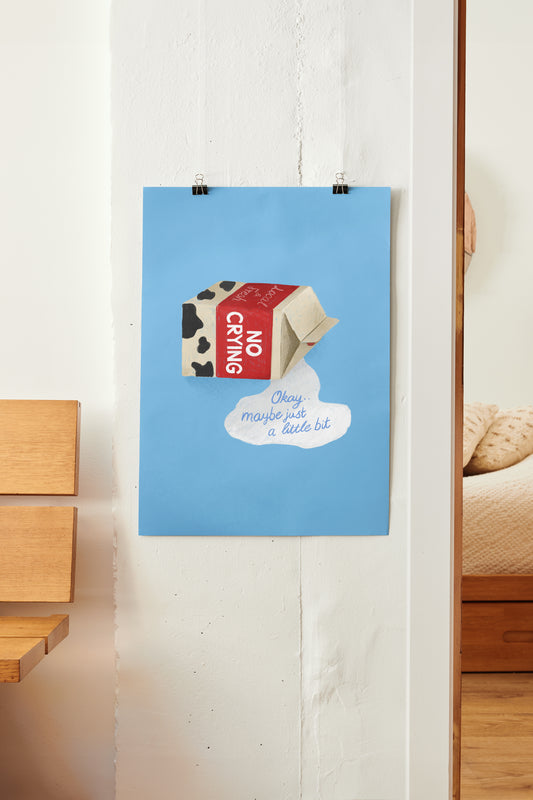 "No Crying.. Okay, Maybe Just A Little Bit" Print