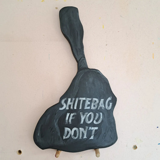 Shitebag If You Don't Wooden Cutout