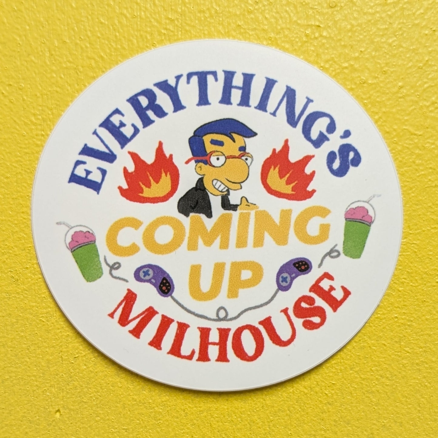"Everything's Coming Up Milhouse" Sticker