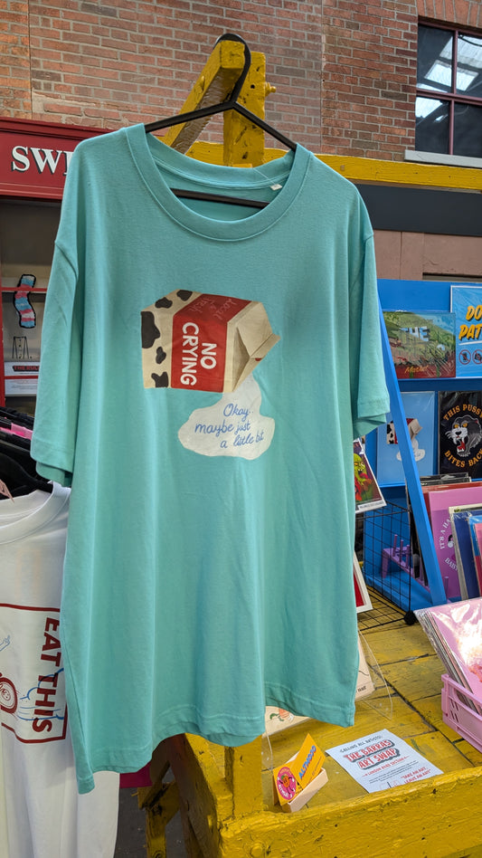 No Crying.. Okay, maybe just a little bit T-Shirt