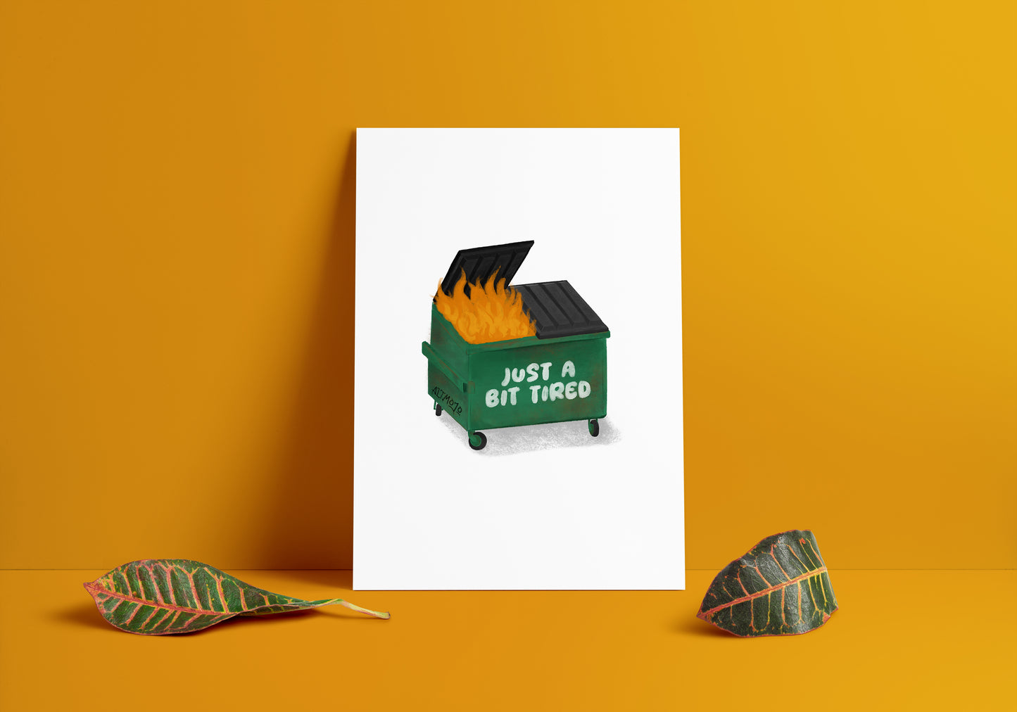 Just A Bit Tired Dumpster Print