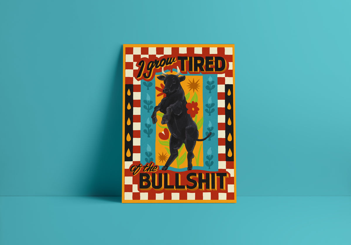Tired of the Bull Print