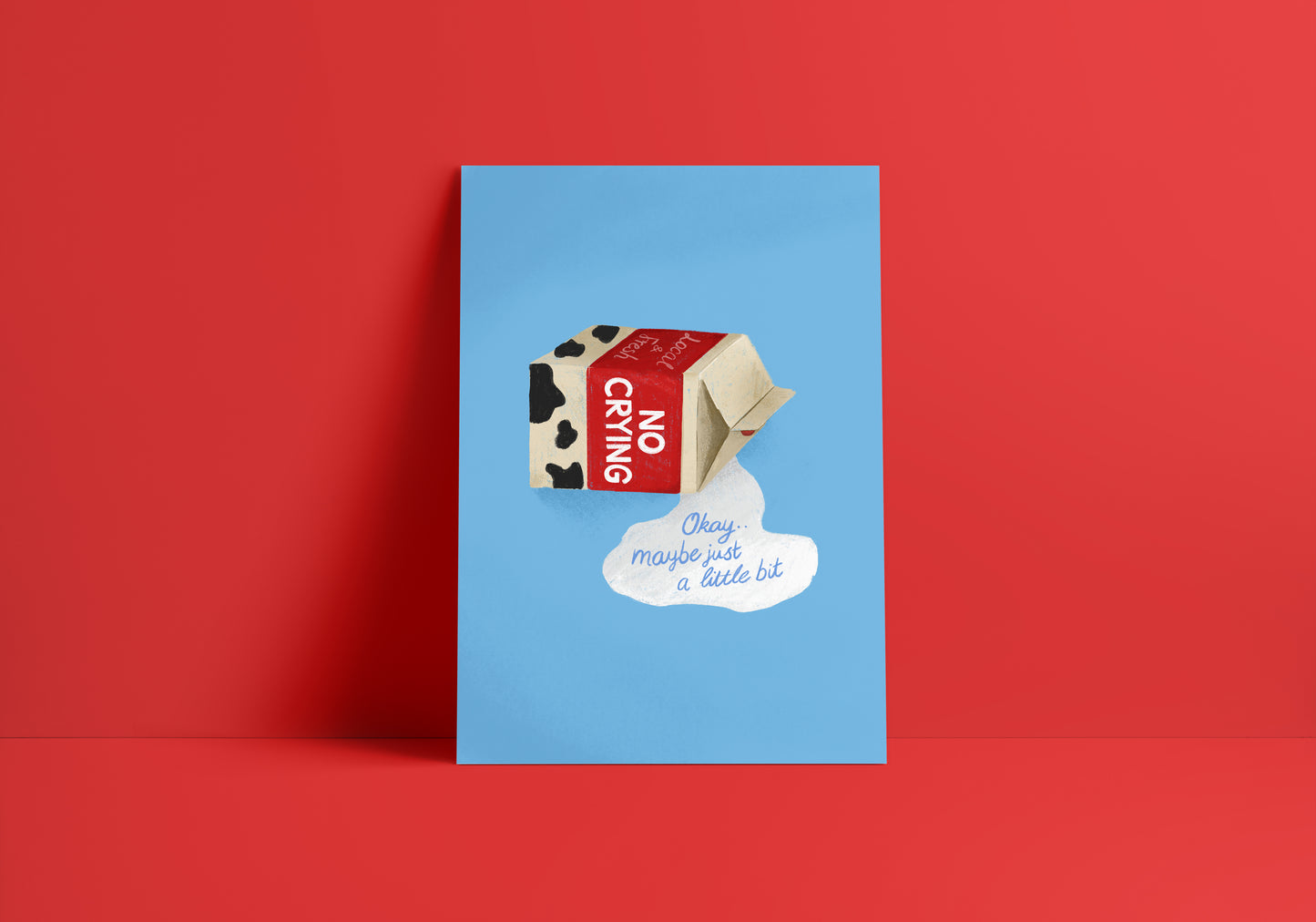 "No Crying.. Okay, Maybe Just A Little Bit" Print